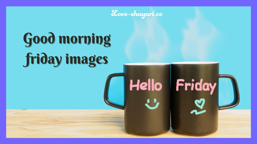140 Good morning happy friday images