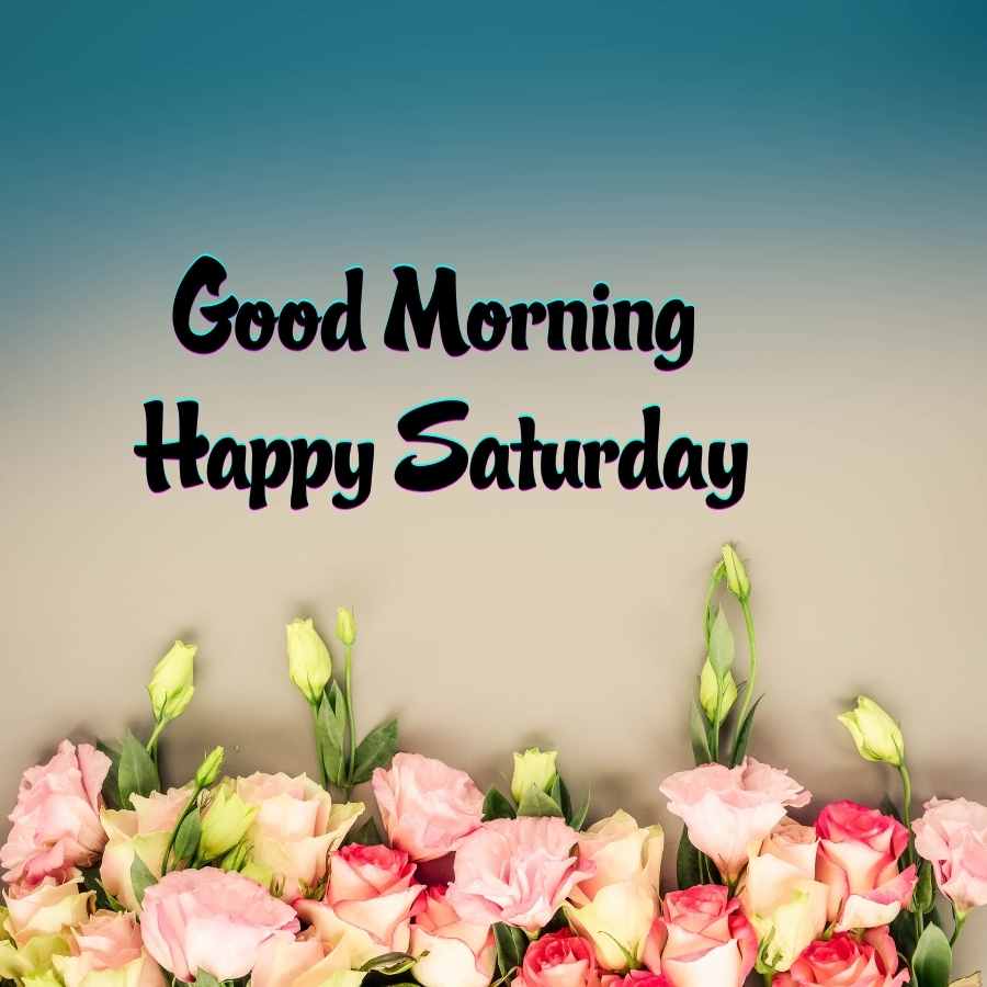 good morning blessed saturday