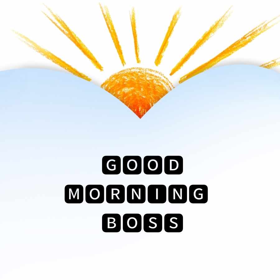 good morning to boss