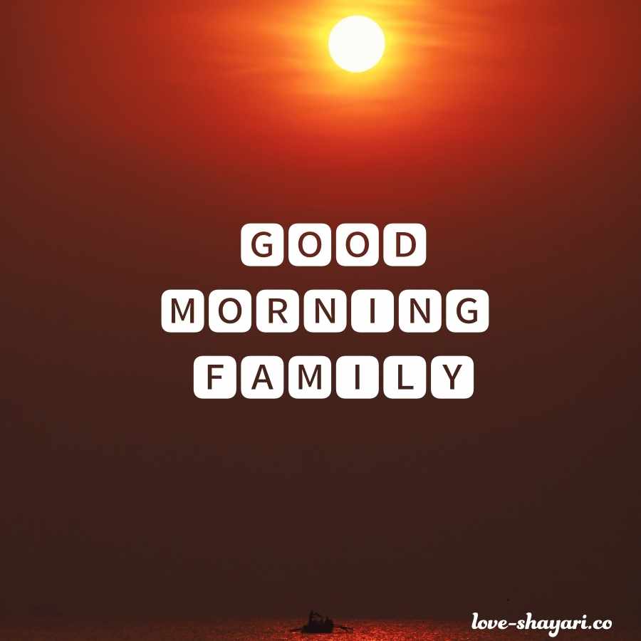 good morning family members