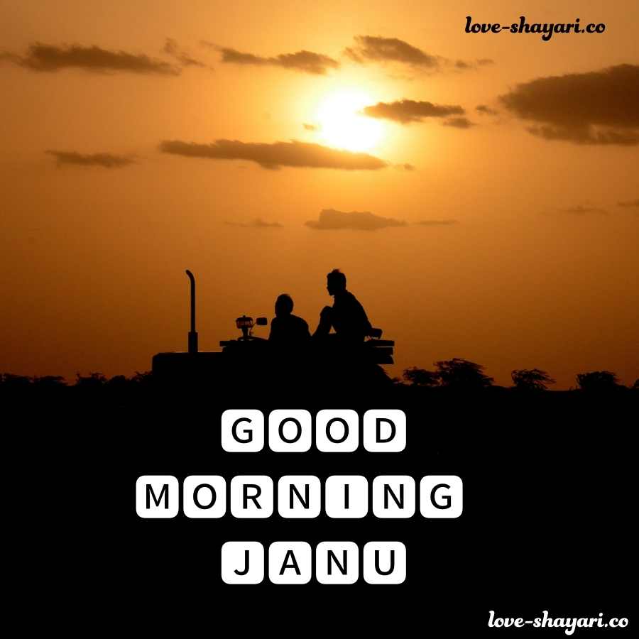 good morning janu love you